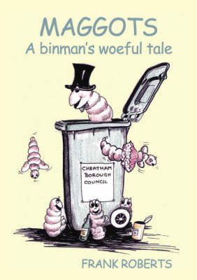 Maggots: A Binman's Woeful Tale (Paperback)