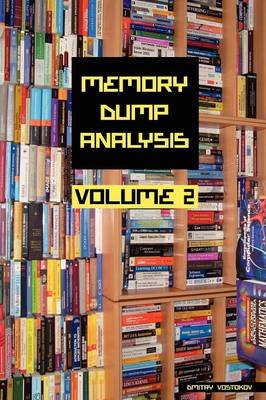 Memory Dump Analysis Anthology: v. 2 (Paperback)