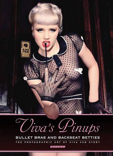 Viva's Pinups: Bullet Bras and Backseat Betties (Hardback)