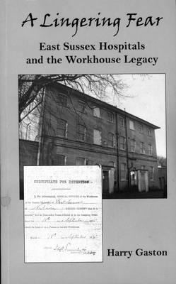 A Lingering Fear: East Sussex Hospitals and the Workhouse Legacy (Paperback)