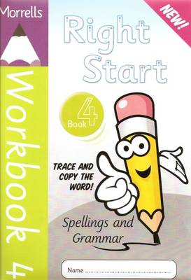 Morrells Right Start: Spellings and Grammar Workbook 4: Handwriting Made Easy (Paperback)