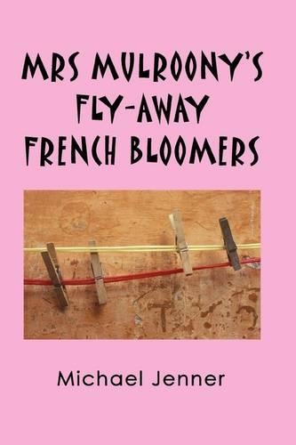 Mrs Mulroony's Fly-away French Bloomers (Paperback)