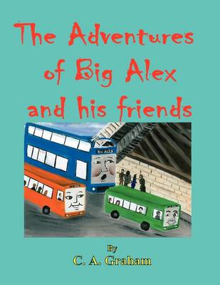 The Adventures of Big Alex and His Friends 8.5 X 11: Book 1 (Paperback)