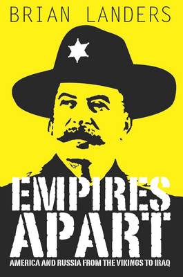 Empires Apart: America and Russia from the Vikings to Iraq (Paperback)