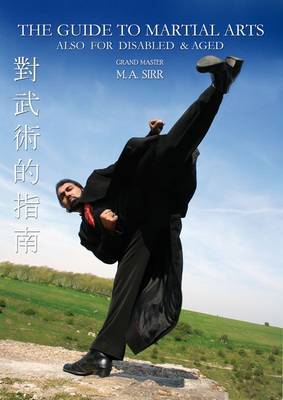 The Guide to Martial Arts: v. 1: Also for Disabled and Aged (Hardback)