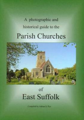 A Photographic and Historical Guide to the Parish Churches of East Suffolk - Parishfinder Series (Paperback)