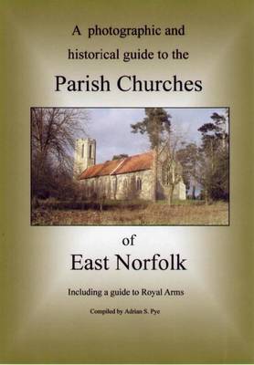 A Photographic and Historical Guide to the Parish Churches of East Norfolk - Parishfinder Series 3 (Paperback)