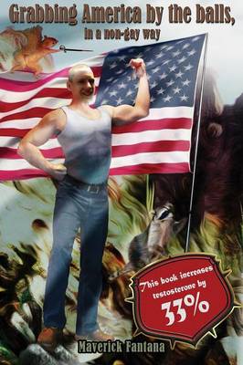 Grabbing America by the Balls, in a Non-gay Way: A True Tale of a Heavily Muscled Hero Type Guy (HMHT) (Paperback)