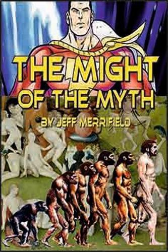 The Might of the Myth: Exploring the Mythology of Humankind (Paperback)