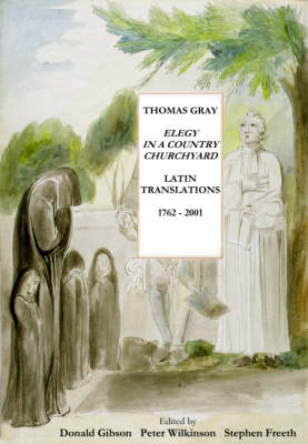 Thomas Gray: Elegy in a Country Churchyard: Translations into Latin 1762-2001 (Paperback)