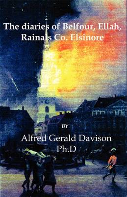 The Diaries of Belfour, Ellah, Rainals Co. Elsinore (Paperback)