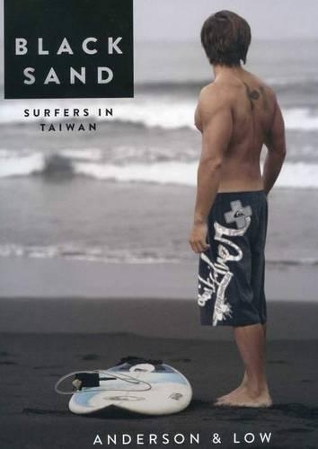 Black Sand - Surfers in Taiwan by Anderson & Low (Hardback)