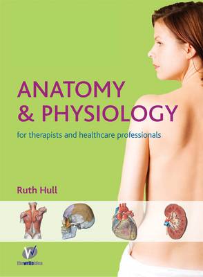 Anatomy and Physiology for Therapists and Healthcare Professionals (Paperback)