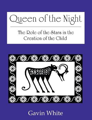 Queen of the Night. the Role of the Stars in the Creation of the Child (Paperback)