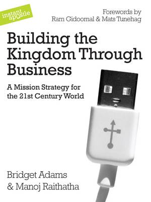 Building the Kingdom Through Business: A Mission Strategy for the 21st Century World (Paperback)