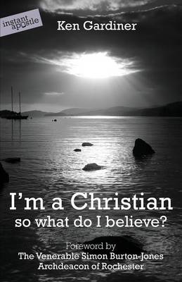 I'm a Christian, So What Do I Believe? (Paperback)