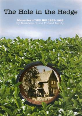 The Hole in the Hedge: Memories of Mill Hill, 1937-1955 (Paperback)