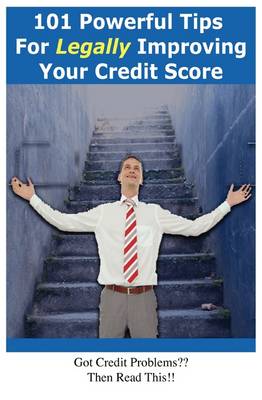101 Powerful Tips for Legally Improving Your Credit Score (Paperback)