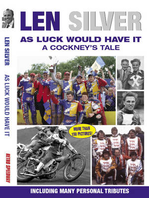 Len Silver: As Luck Would Have it - a Cockney's Tale (Paperback)
