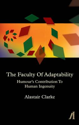 The Faculty of Adaptability: Humour's Contribution to Human Ingenuity (Hardback)