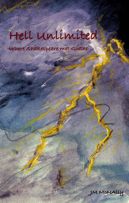 Hell Unlimited: Where Shakespeare Met Goethe (Paperback)