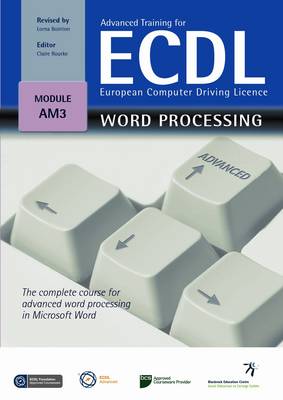Advanced Training for ECDL - Word Processing: The Complete Course for Advanced Word Processing in Microsoft Word in Windows XP and Office 2007 - Advanced Training for ECDL (Paperback)