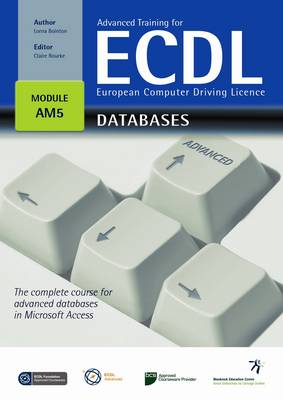 Advanced Training for ECDL for Databases: The Complete Course for Advanced Databases in Microsoft Access (Paperback)