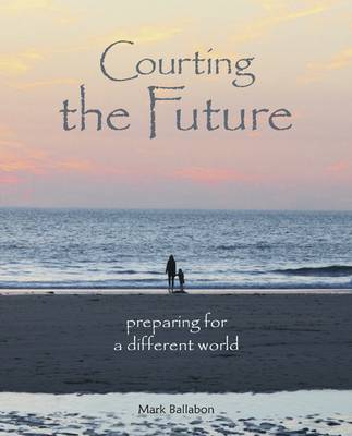 Courting the Future: Preparing for a Different World (Hardback)