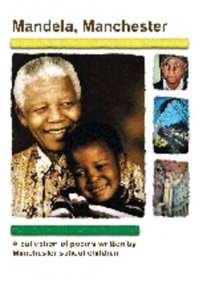 Mandela Manchester: A Collection of Poems Written by Manchester School Children (Paperback)