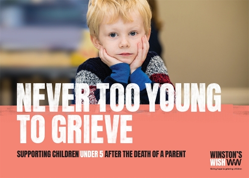 Never Too Young To Grieve: Supporting children under 5 after the death of a parent (Paperback)
