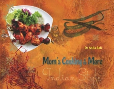 Mom's Cooking and More Indian Style: Indian Cuisine and Culture (Paperback)