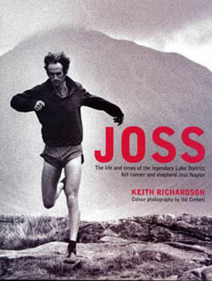 Joss: The Life and Times of the Legendary Lake District Fell Runner and Shepherd Joss Naylor (Hardback)