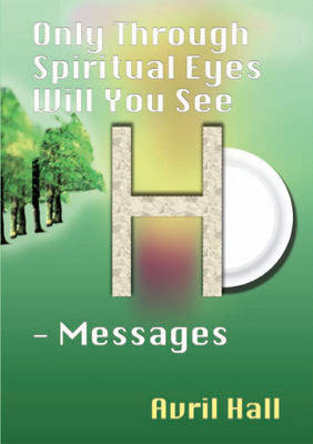 Only Through Spiritual Eyes Will You See - Messages: Vol. 1 (Paperback)