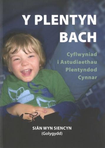 Plentyn Bach, Y - Cyflwyniad i Astudiaethau Plentyndod Cynnar (Paperback)