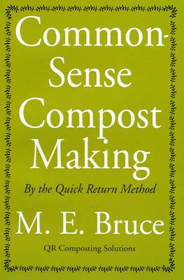 Common-sense Compost Making: By the Quick Return Method (Paperback)
