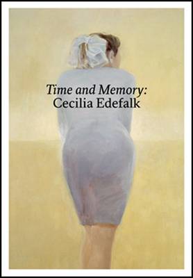 Time and Memory: Cecilia Edefalk and Gunnel Wahlstrand (Hardback)