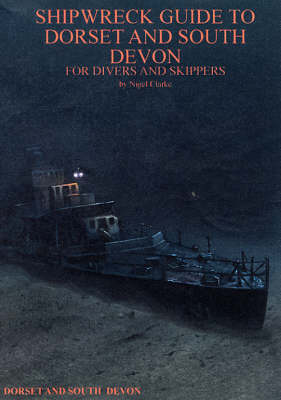 Shipwreck Guide to Dorset and South Devon (Paperback)