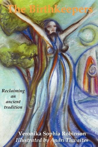 The Birthkeepers ~ Reclaiming an Ancient Tradition (Paperback)