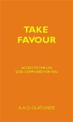 Take Favour: Access to the Life God Composed for You (Paperback)