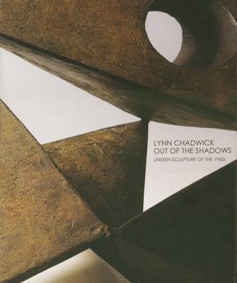 Lynn Chadwick: Out of the Shadows - Unseen Sculptures of the 1960s (Hardback)