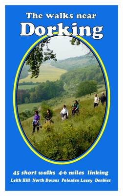 The Walks Near Dorking: Leith Hill North Downs Polesden Lacey Denbies - The Walks Near 9 (Paperback)