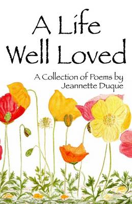 A Life Well Loved: A Collection of Poems (Paperback)
