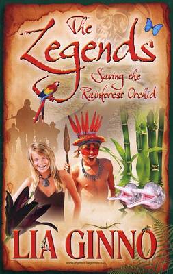 The Legends Saving the Rainforest Orchid - The Legends Bk. 2 (Paperback)
