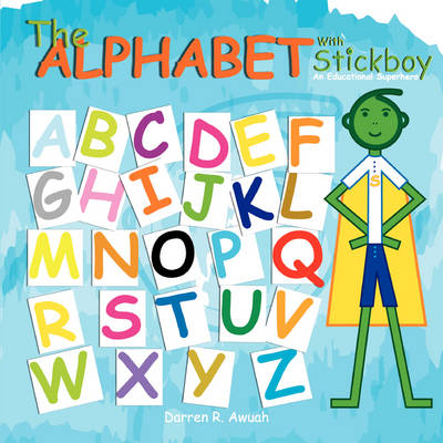 The Alphabet with Stickboy: An Educational Superhero (Paperback)