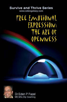 Free Emotional Expression: the Art of Openness - Survive and Thrive (Paperback)