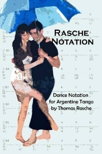 Rasche Notation for Argentine Tango (Paperback)