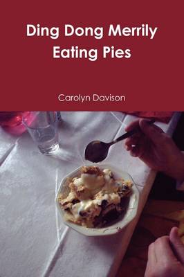 Ding Dong Merrily Eating Pies (Paperback)
