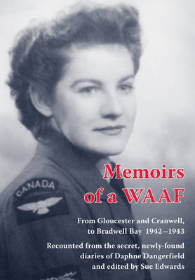 Memoirs of a WAAF: From Gloucester and Cranwell, to Bradwell Bay 1942-1943 (Paperback)