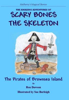 Scary Bones Meets the Pirates of Brownsea Island: The Amazing Adventures of Scary Bones the Skeleton (Paperback)