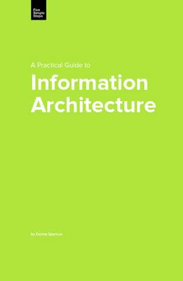 A Practical Guide to Information Architecture - Practical Guide Series (Paperback)